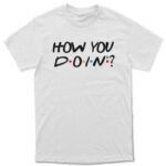 "How you doin" Majica - Image 3