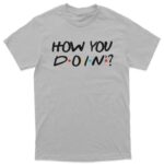 "How you doin" Majica - Image 2